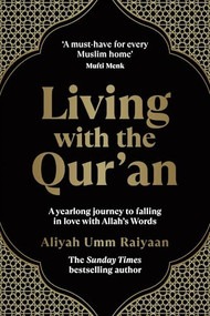 Living with the Qur'an (A Yearlong Journey to Falling in Love with Allah's Words) by Aliyah Umm Raiyaan, 9781464224829