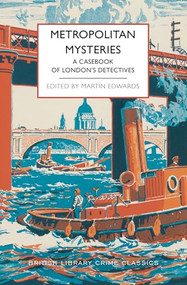 Metropolitan Mysteries: A Casebook of London's Detectives by Martin Edwards, 9781464237737