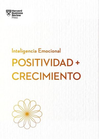 Positividad y crecimiento.Serie Inteligencia Emocional HBR (Positivity and Growth Spanish Edition) by Carol Dweck, Harvard, 9788410121225