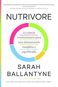 Nutrivore (Nutrivore Spanish Edition) (La nueva ciencia revolucionaria para obtener los nutrientes que necesitas de los alimentos que consumes.) by Sarah Ballantyne, 9788410121232