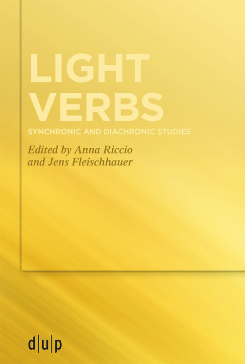 Light verbs (Synchronic and diachronic studies) by Anna Riccio, Jens Fleischhauer, 9783111388441