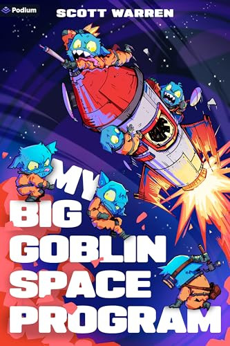 My Big Goblin Space Program (An Astronaut Reincarnation LitRPG) by Scott Warren, 9798895394021