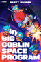 My Big Goblin Space Program (An Astronaut Reincarnation LitRPG) by Scott Warren, 9798895394021