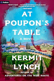 At Poupon's Table (A Novel) by Kermit Lynch, 9798895398326