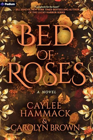 Bed of Roses (A Novel) by Caylee Hammack, Carolyn Brown, 9798347007660