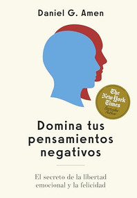 Domina tus pensamientos negativos  (Conquer your negative thoughts Spanish Edition) (El secreto para la libertad emocional y la felicidad) by Daniel G. Amen, 9788410121256