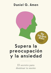 Supera la preocupación y la ansiedad (Conquer worries and anxiety Spanish Edition) (El secreto para dominar tu mente) by Daniel G. Amen, 9788410121263