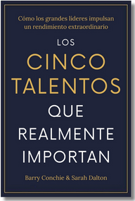 Los cinco talentos que importan (The Five Talents that really matter Spanish Edition) (Cómo los grandes líderes logran un rendimiento extraordinario.) by Barry Conchie, 9788410121324
