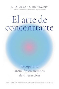 El arte de concentrarte (Finding Focus Spanish Edition) (Domina tu atención en una era de distracción) by Zelana Montminy, 9788410121300