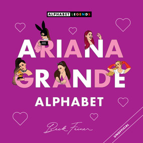 Ariana Grande Alphabet by Beck Feiner, Beck Feiner, Alphabet Legends, Alphabet Legends, 9781763865228