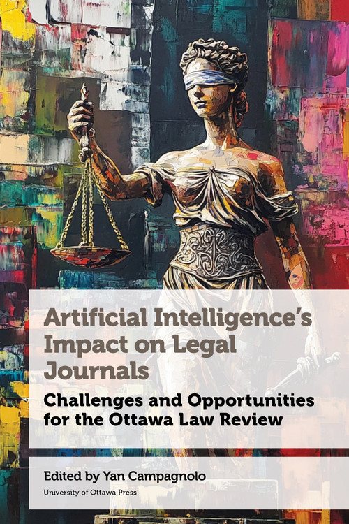 Artificial Intelligence's Impact on Legal Journals / Incidence de l'intelligence artificielle sur les revues de droit (French Edition) by Yan Campagnolo, Leonie van Haeren, Shaarini Ravitharan, Emma Murray, Ephraim Barrera, 9780776645247