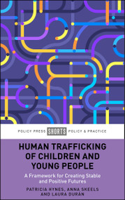 Human Trafficking of Children and Young People (A Framework for Creating Stable and Positive Futures) by Patricia Hynes, Anna Skeels, Laura Durán, 9781447375012