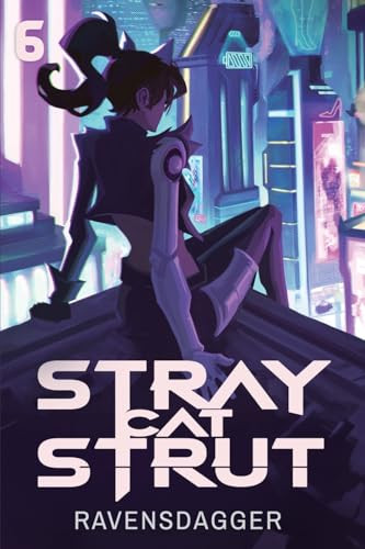 Stray Cat Strut 6 (A Cyberpunk LitRPG) by RavensDagger, 9781039487253