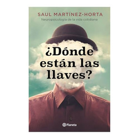 ¿Dónde están las llaves? Neuropsicología de la vida cotidiana / Where Are My Keys? (Spanish Edition) by Saul Martínez-Horta, 9786073922210
