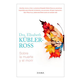 Sobre la muerte y el morir / On Death and Dying (Spanish Edition) by Elisabeth Kübler-Ross, Rocío Valero, 9786073917414