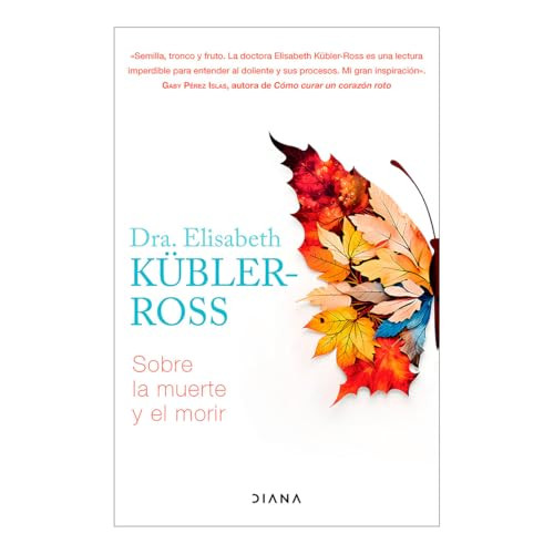 Sobre la muerte y el morir / On Death and Dying (Spanish Edition) by Elisabeth Kübler-Ross, Rocío Valero, 9786073917414