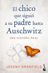 El chico que siguió a su padre hasta Auschwitz: Una historia real / The Boy Who Followed His Father into Auschwitz (Spanish Edition) by Jeremy Dronfield, Anna Valor Blanquer, 9786073922067