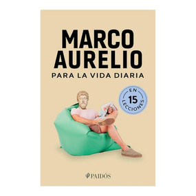 Marco Aurelio para la vida diaria / Marcus Aurelius for Daily Life (Spanish Edition) by Estudio PE S.A.C., 9786075698748