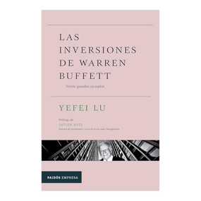 Las inversiones de Warren Buffett: Veinte grandes ejemplos / Inside the Investments of Warren Buffett (Spanish Edition) by Yefei Lu, Javier Ruiz Ruiz, Nieves Cumbreras, 9786075698779