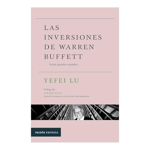 Las inversiones de Warren Buffett: Veinte grandes ejemplos / Inside the Investments of Warren Buffett (Spanish Edition) by Yefei Lu, Javier Ruiz Ruiz, Nieves Cumbreras, 9786075698779