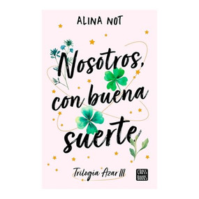 Nosotros, con buena suerte / We, with Good Luck (Spanish Edition) by Alina Not, 9786073924054