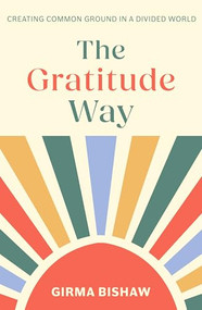 The Gratitude Way (Creating common ground in a divided world) by Girma Bishaw, 9781789745962