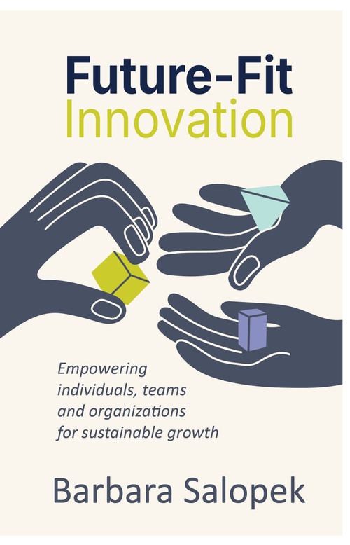 Future-Fit Innovation (Empowering individuals, teams and organizations for sustainable growth) by Barbara Salopek, 9781788608565