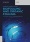 Biofouling and Organic Fouling (in Reverse Osmosis Membrane Elements) by Guillem Gilabert-Oriol, 9783111637365