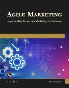 Agile Marketing (Implementing Scrum in a Marketing Environment) by Greg Kihlstrom, 9781501523571