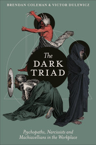 The Dark Triad (Psychopaths, Narcissists and Machiavellians in the Workplace) by Brendan Coleman, Victor Dulewicz, 9781836620570