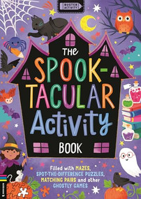 The Spook-tacular Activity Book (Filled with mazes, spot-the-difference puzzles, matching pairs and other ghostly games) by Kathryn Selbert, Buster Books, 9781837251056