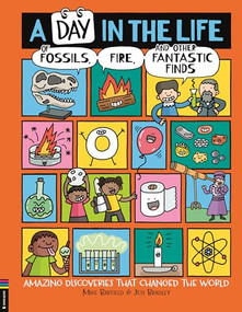 A Day in the Life of Fossils, Fire and Other Fantastic Finds (Amazing Discoveries That Changed the World) by Mike Barfield, Jess Bradley, 9781837251063