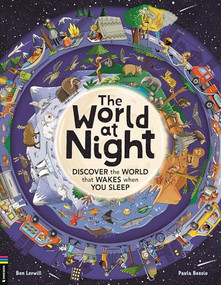 The World at Night (Discover the World That Wakes When You Sleep) by Ben Lerwill, Paula Bossio, 9781837251087