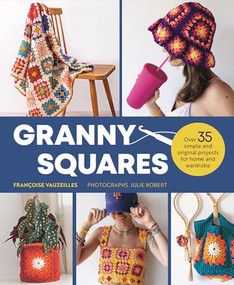 Granny Squares (37 Simple and Original Projects for Home and Wardrobe) by Françoise Vauzeilles, 9781915751478