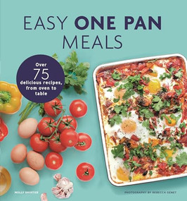 Easy One Pan Meals (Over 75 Delicious Recipes, from oven to table) by Molly Shuster, 9781789297850