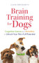 Brain Training for Dogs (Cognitive Games and Activities to Unlock Your Pet's Full Potential) by Claire Arrowsmith, 9781789297935