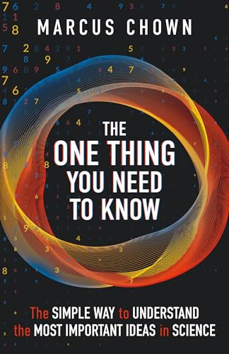 The One Thing You Need to Know (The Simple Way to Understand the Most Important Ideas in Science) by Marcus Chown, 9781789297966