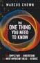 The One Thing You Need to Know (The Simple Way to Understand the Most Important Ideas in Science) by Marcus Chown, 9781789297966