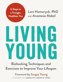 Living Young (Biohacking Techniques and Exercises to Improve Your Lifespan) by Lara Hemeryck, Anastasia Mabel, Sergey Young, 9781789297980