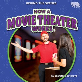 How a Movie Theater Works by Jennifer Boothroyd, 9798892329835