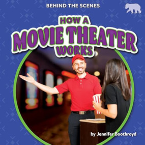 How a Movie Theater Works by Jennifer Boothroyd, 9798892329835