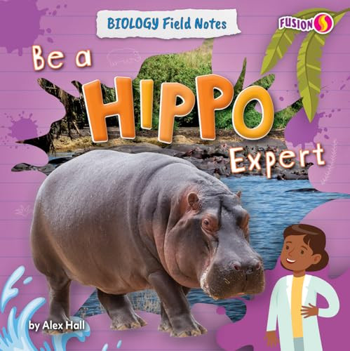 Be a Hippo Expert by Alex Hall, 9798895770054