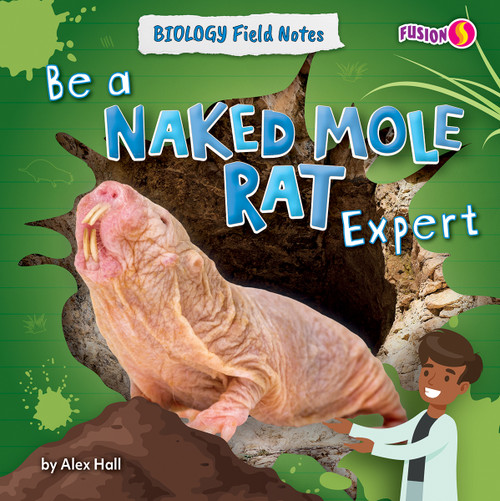 Be a Naked Mole Rat Expert by Alex Hall, 9798895770078