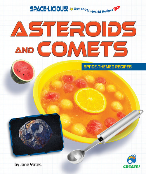 Asteroids and Comets (Space-Themed Recipes) by Jane Yates, 9798895770306