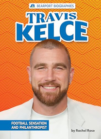 Travis Kelce (Football Sensation and Philanthropist) by Rachel Rose, 9798895770412