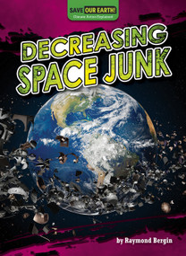 Decreasing Space Junk by Raymond Bergin, 9798895770542