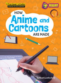 How Anime and Cartoons Are Made by Noah Leatherland, 9798895770832