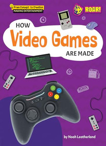 How Video Games Are Made by Noah Leatherland, 9798895770863
