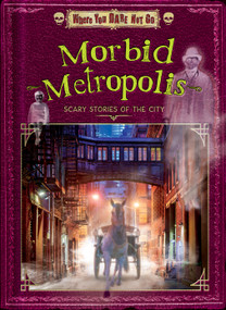 Morbid Metropolis (Scary Stories of the City) by Natalie Lunis,  Joyce Markovics,, Dinah Williams, 9798895770948