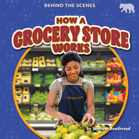 How a Grocery Store Works - 9798895774120 by Jennifer Boothroyd, 9798895774120